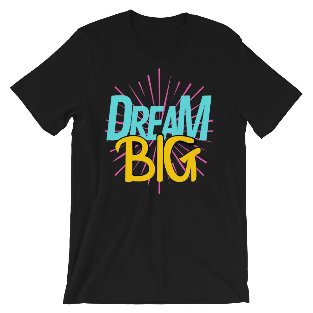 Dream Big T-Shirt